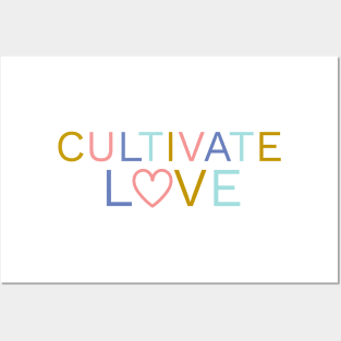 Cultivate Love | Positive Quote Posters and Art